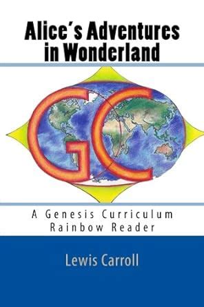 Alice s Adventures in Wonderland A Genesis Curriculum Rainbow Reader Blue Series Volume 3 Reader