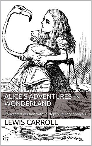 Alice s Adventures in Wonderland Annotated Annotated version with in-depth literary analysis PDF