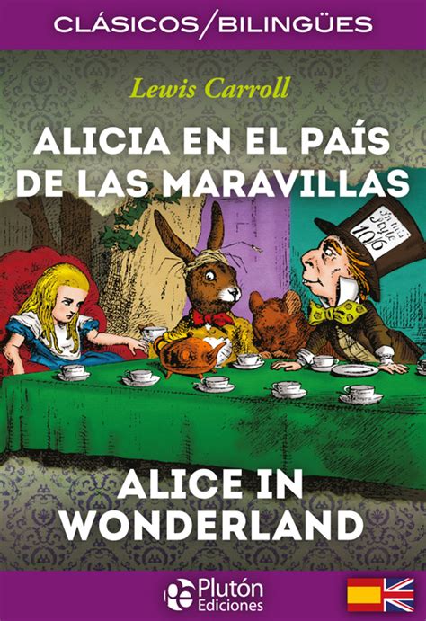 Alicia en el país de las maravillas Alice in wonderland edición bilingüe bilingual edition Biblioteca Clásicos bilingüe Spanish and English Edition Doc