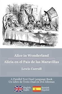 Alicia en el país de las maravillas Alice in wonderland edición bilingüe bilingual edition Biblioteca Clásicos bilingüe Spanish and English Edition Doc