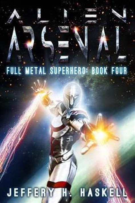 Alien Arsenal Full Metal Superhero Kindle Editon