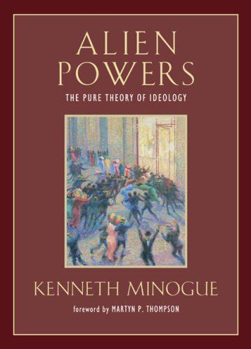 Alien Powers: The Pure Theory of Ideology (Background: Essential Texts for the Conservative Mind) Reader