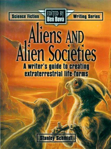 Aliens and Alien Societies A Writer s Guide to Creating Extraterrestrial Life-Forms Science Fiction Writing Series Reader