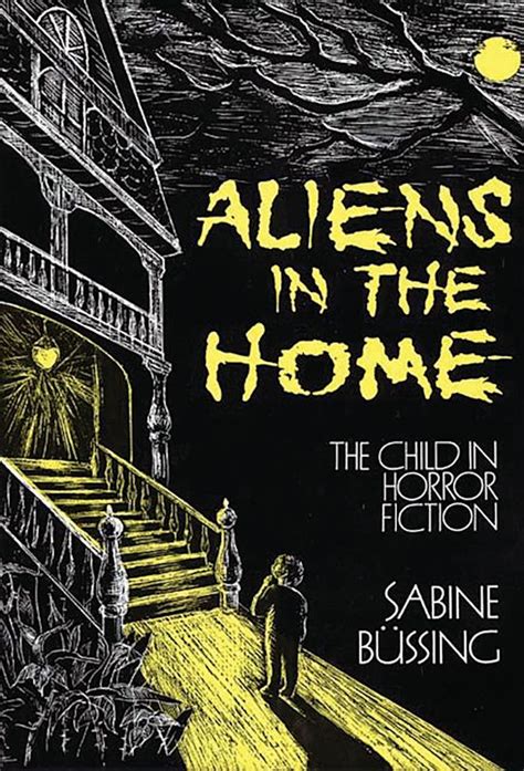 Aliens in the Home The Child in Horror Fiction PDF