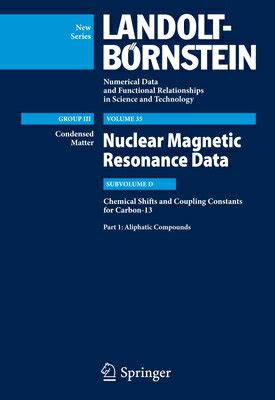 Aliphatic Compounds Subvolume D: Chemical Shifts and Coupling Constants for Carbon-13 1st Edition Reader