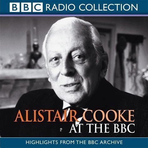 Alistair Cooke at the BBC BBC Radio Collection Kindle Editon