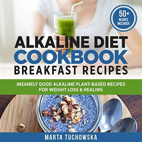 Alkaline Diet Cookbook Breakfast Recipes Insanely Good Alkaline Plant-Based Recipes for Weight Loss and Healing Alkaline Recipes Plant Based Cookbook Book 1 Reader