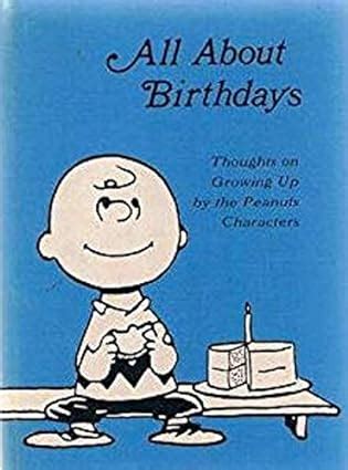 All About Birthdays Thoughts on Growing Up By the Peanuts Characters Doc