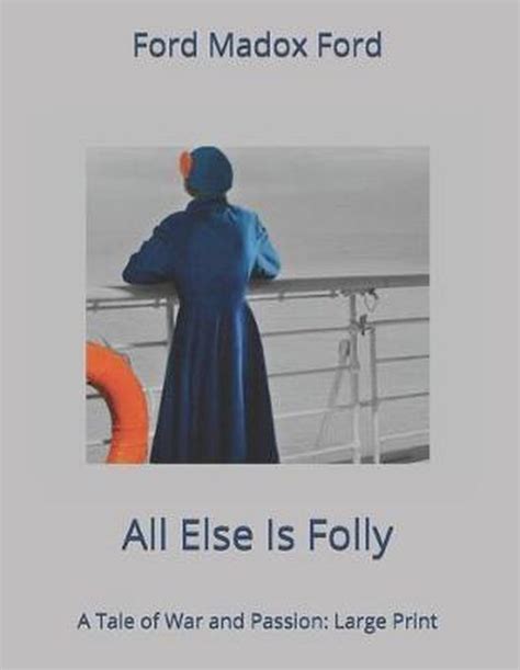 All Else is Folly A Tale of War and Passion Epub