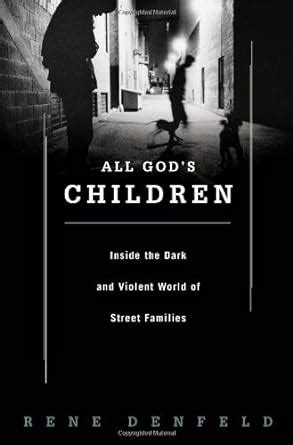 All God s Children Inside the Dark and Violent World of Street Families Reader