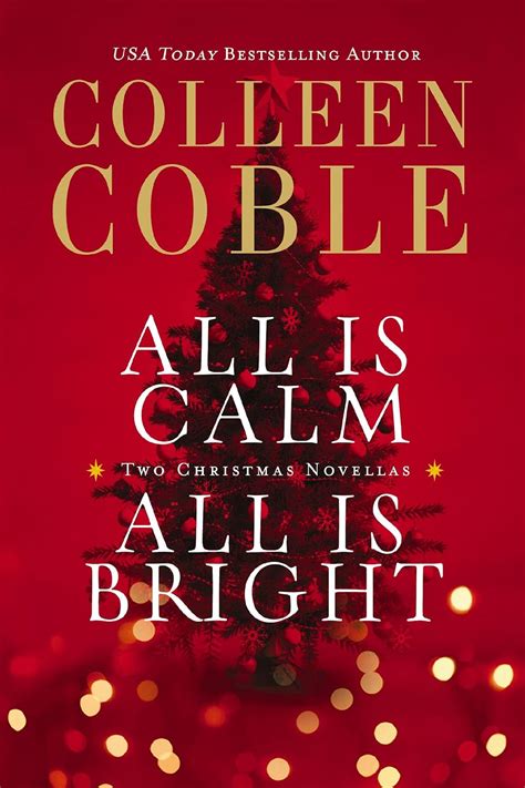 All Is Calm All Is Bright A Colleen Coble Christmas Collection Reader