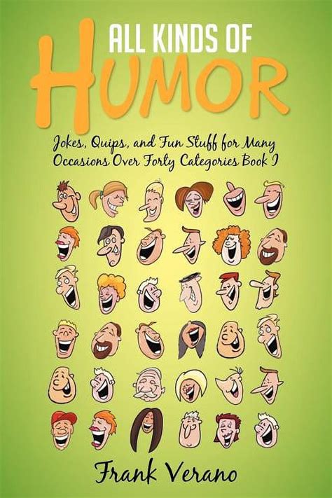 All Kinds of Humor: Jokes, Quips, and Fun Stuff for Many Occasions Over Forty Categories Book I Ebook PDF
