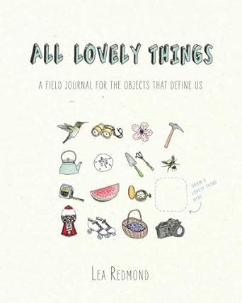 All Lovely Things A Field Journal for the Objects That Define Us Epub