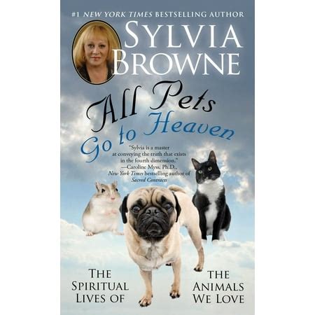 All Pets Go To Heaven The Spiritual Lives of the Animals We Love Kindle Editon