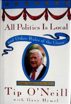 All Politics Is Local: and Other Rules of the Game Ebook Kindle Editon