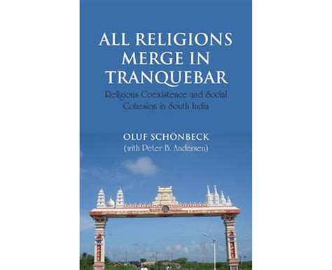 All Religions Merge in Tranquebar Religious Coexistence and Social Cohesion in South India Kindle Editon