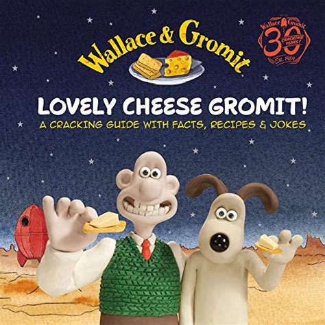 All Things Squeaky, Cheesy, and Cracking: A Wallace & Gromit Adventure in DIY Delights