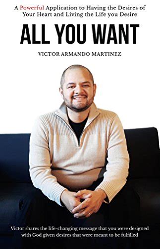 All You Want Victor shares the life-changing message that you were designed with God given desires that were meant to be fulfilled Epub