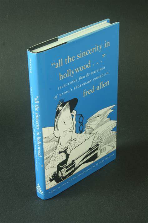 All the Sincerity In Hollywood Selections from the Writings of Fred Allen Doc