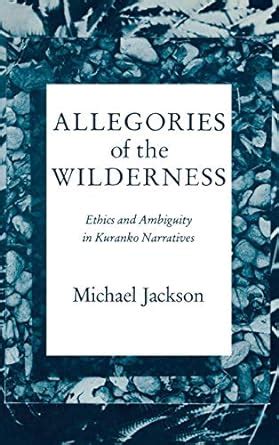 Allegories of the Wilderness Ethics and Ambiguity in Kuranko Narratives PDF