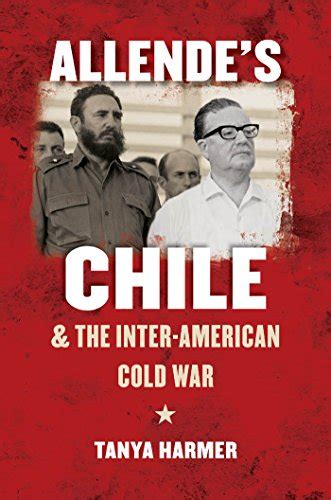 Allendes Chile and the Inter-American Cold War Ebook PDF
