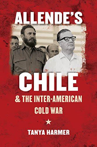 Allendes Chile and the Inter-American Cold War Ebook PDF