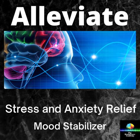 Alleviating Stress and Anxiety: