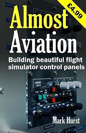 Almost Aviation Building beautiful flight simulator control panels Kindle Editon