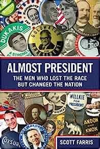 Almost President The Men Who Lost the Race but Changed the Nation Kindle Editon