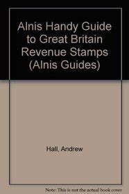Alnis Handy Guide to Great Britain Revenue Stamps Alnis Guides Kindle Editon