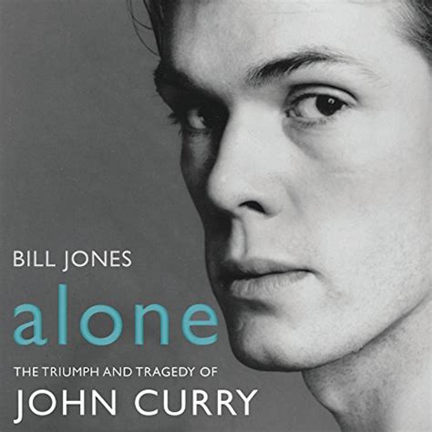 Alone The Triumph and Tragedy of John Curry Kindle Editon