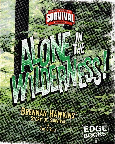 Alone in the Wilderness!: Brennan Hawkins Story of Survival (Edge Books) Reader