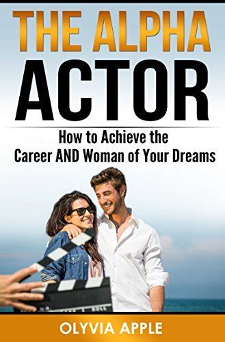 Alpha Actor The Ultimate Guide to Auditioning and Dating Reader