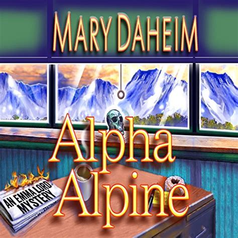 Alpha Alpine An Emma Lord Mystery Book 27 Kindle Editon