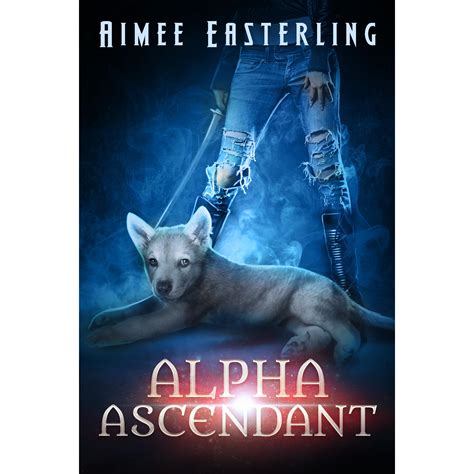 Alpha Ascendant Fantastical Werewolf Adventure Wolf Rampant Volume 3 Reader