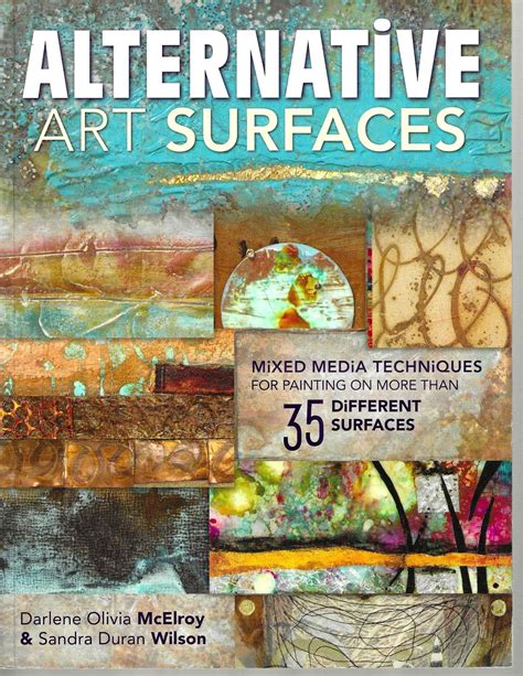 Alternative Art Surfaces Mixed-Media Techniques for Painting on More Than 35 Different Surfaces Kindle Editon