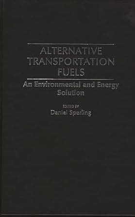 Alternative Transportation Fuels An Environmental and Energy Solution Epub