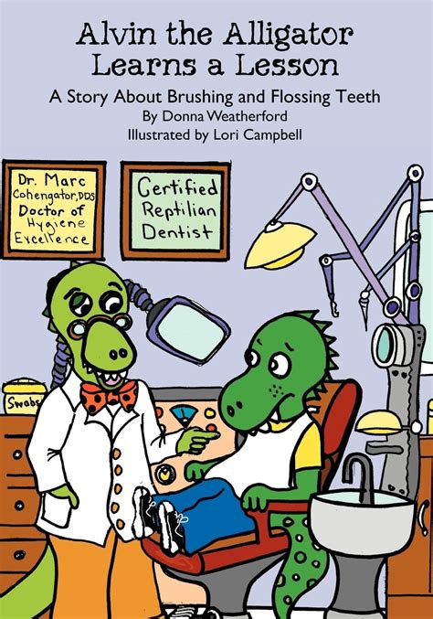 Alvin the Alligator Learns a Lesson A Story about Brushing and Flossing Teeth PDF