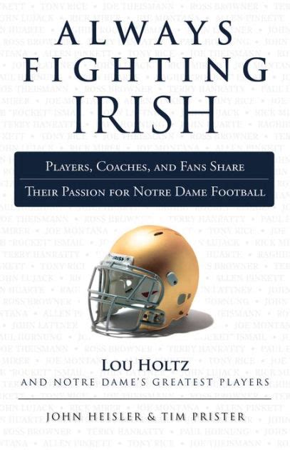 Always Fighting Irish Players Coaches and Fans Share Their Passion for Notre Dame Football Always a Doc