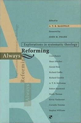 Always Reforming Explorations in Systematic Theology Kindle Editon