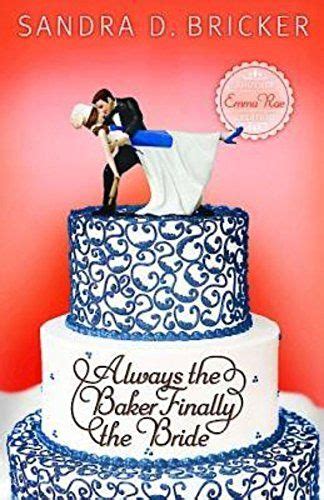 Always the Baker Finally the Bride Another Emma Rae Creation Reader