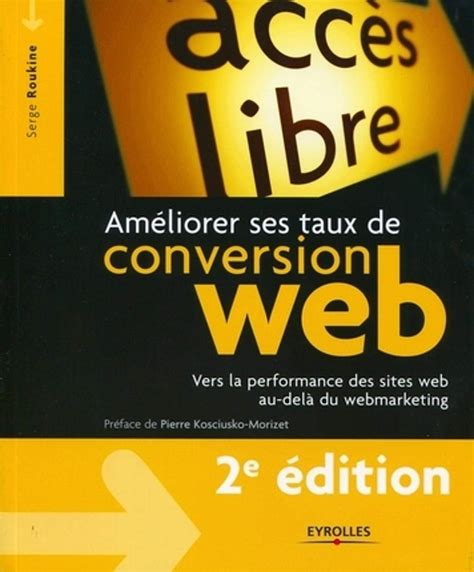 AmÃ©liorer Ses Taux De Conversion Web: Vers La Performance Des Sites Web Au DelÃ  Du Webmarketing Ebook PDF