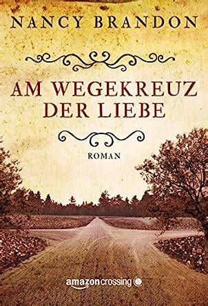 Am Wegekreuz der Liebe German Edition Kindle Editon