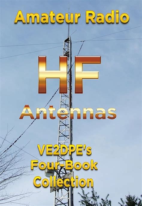 Amateur Radio HF Antennas VE2DPE s Four-Book Collection Epub