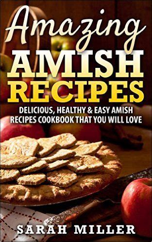 Amazing Amish Recipes Delicious Healthy and Easy Amish Recipes cookbook that you will love Epub