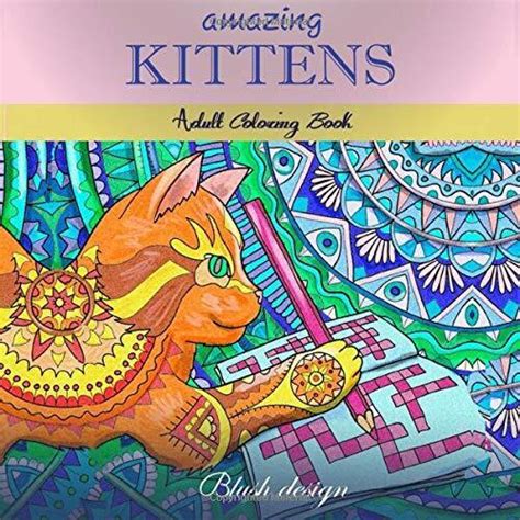 Amazing Kittens Adult Coloring Book Stress Relieving Volume 6 PDF