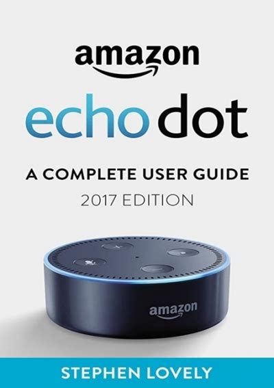 Amazon Echo Dot A Complete User Guide 2017 Edition Kindle Editon