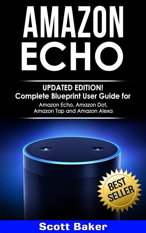 Amazon Echo Updated Edition-Complete Blueprint User Guide for Amazon Echo Amazon Dot Amazon Tap and Amazon Alexa Epub