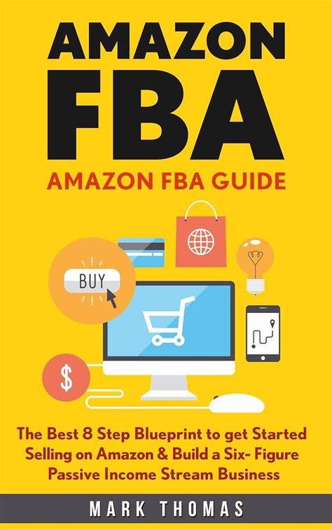 Amazon FBA Amazon FBA Guide The Best 8 Step Blueprint to get Started Selling on Amazon and Build a Six-Figure Passive Income Stream Business Amazon Passive Income Amazon Empire FBA Mastery Epub