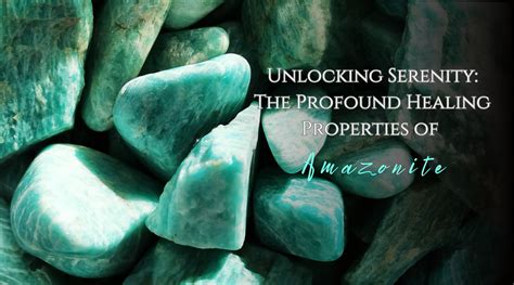 Amazonite Properties: Unlocking Healing and Harmony